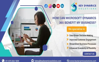 How Can Microsoft Dynamics 365 Benefit My Business?